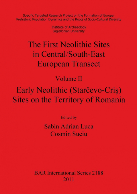 The First Neolithic Sites in Central/South-East European Transect, Volume II