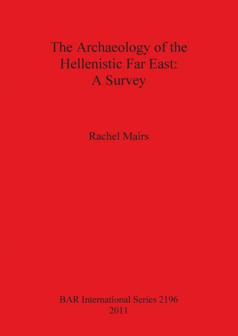 The Archaeology of the Hellenistic Far East