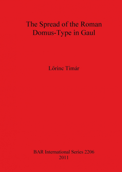 The Spread of the Roman Domus-Type in Gaul