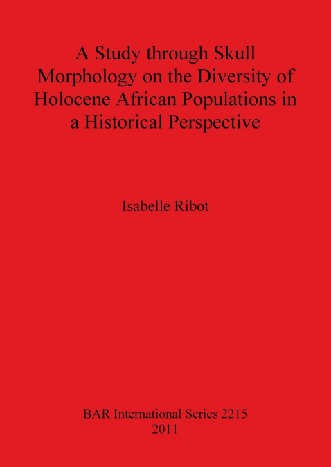 A Study through Skull Morphology on the Diversity of Holocene African Populations in a Historical Perspective