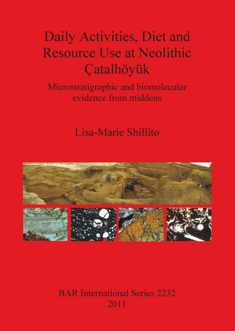 Daily Activities, Diet and Resource Use at Neolithic Çatalhöyük