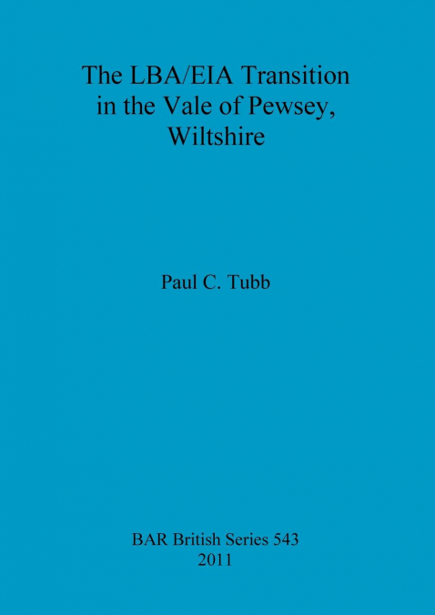 The LBA/EIA Transition in the Vale of Pewsey, Wiltshire