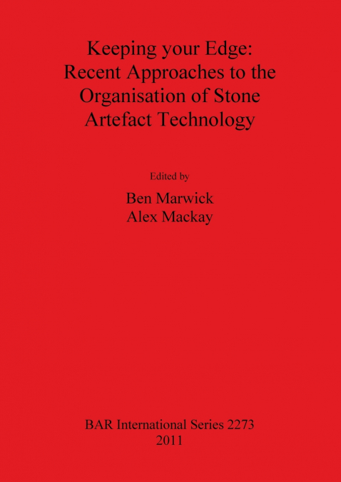 Keeping your Edge - Recent Approaches to the Organisation of Stone Artefact Technology