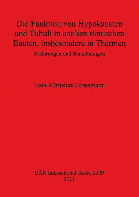 Die Funktion von Hypokausten und Tubuli in antiken römischen Bauten, insbesondere in Thermen