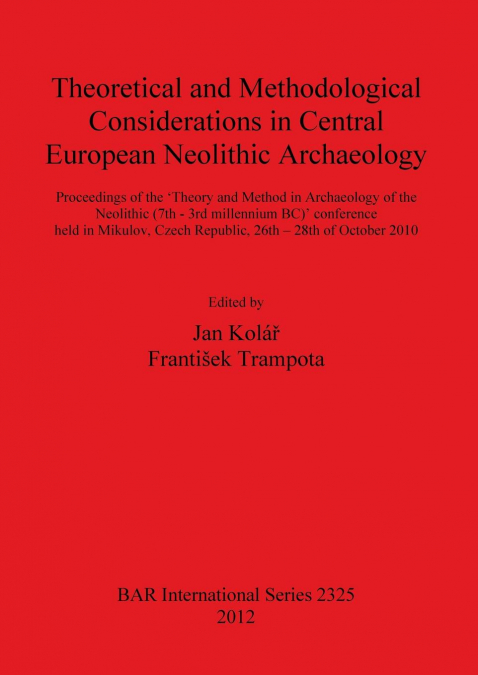 Theoretical and Methodological Considerations in Central European Neolithic Archaeology