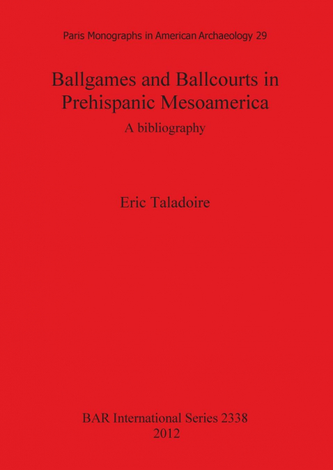 Ballgames and Ballcourts in Prehispanic Mesoamerica