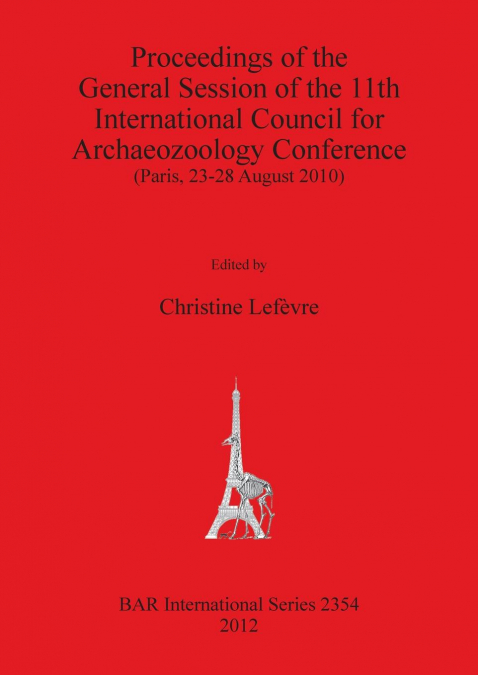 Proceedings of the General Session of the 11th International Council for Archaeozoology Conference