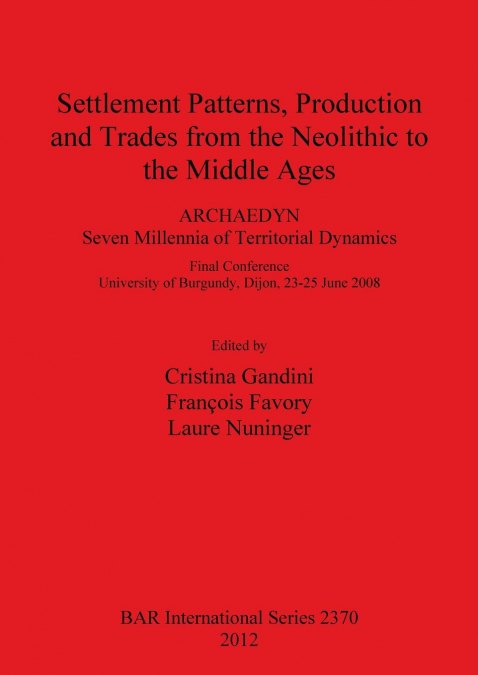 Settlement Patterns, Production and Trades from the Neolithic to the Middle Ages