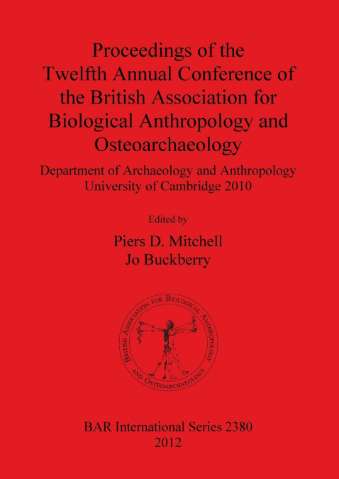 Proceedings of the Twelfth Annual Conference of the British Association for Biological Anthropology and Osteoarchaeology