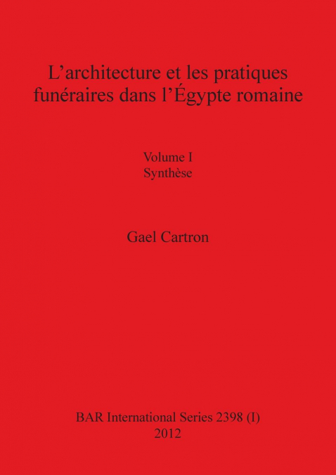 L’architecture et les pratiques funéraires dans l’Égypte romaine