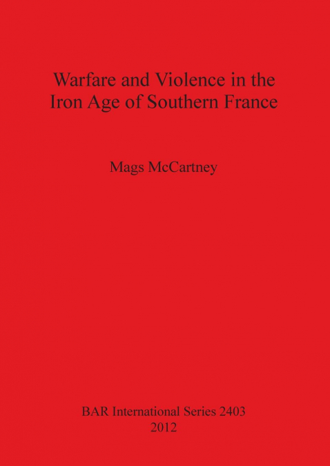 Warfare and Violence in the Iron Age of Southern France