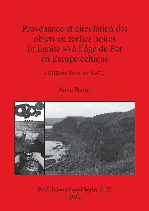 Provenance et circulation des objets en roches noires ( lignite ) à l’âge du Fer en Europe celtique