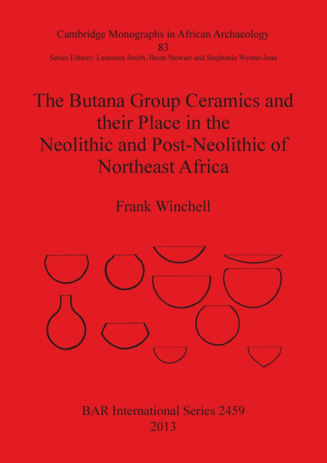 The Butana Group Ceramics and their Place in the Neolithic and Post-Neolithic of Northeast Africa