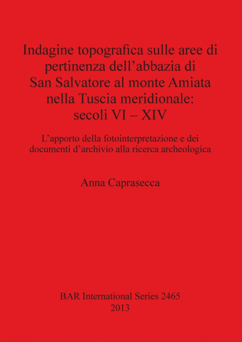 Indagine topografica sulle aree di pertinenza dell’abbazia di San Salvatore al monte Amiata nella Tuscia meridionale
