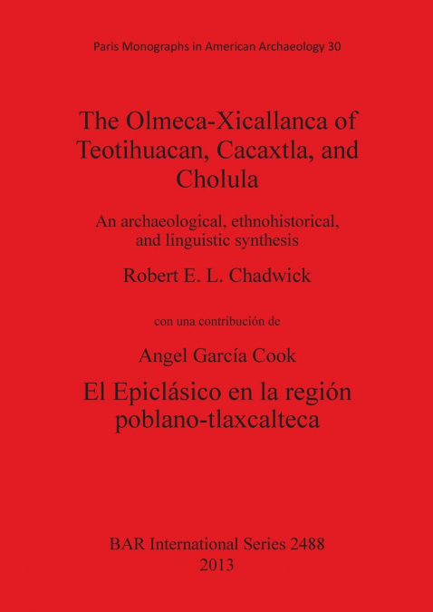 The Olmeca-Xicallanca of Teotihuacan, Cacaxtla, and Cholula