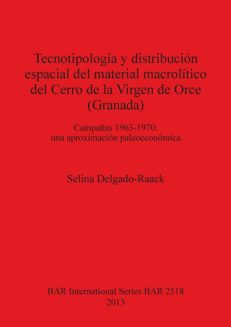 Tecnotipología y distribución espacial del material macrolítico del Cerro de la Virgen de Orce (Granada)