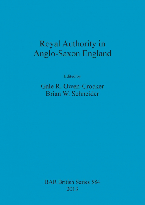 Royal Authority in Anglo-Saxon England