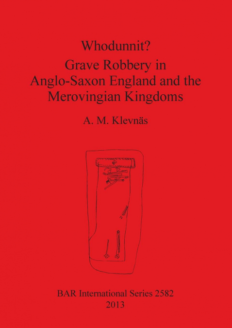 Whodunnit? Grave Robbery in Anglo-Saxon England and the Merovingian Kingdoms