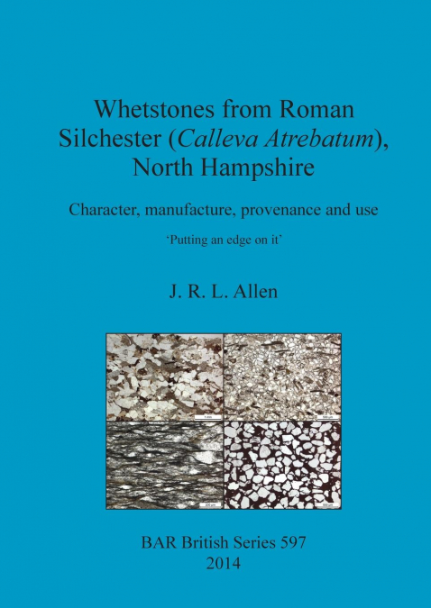 Whetstones from Roman Silchester (Calleva Atrebatum), North Hampshire