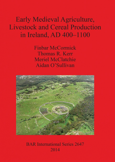 Early Medieval Agriculture, Livestock and Cereal Production in Ireland, AD 400-1100