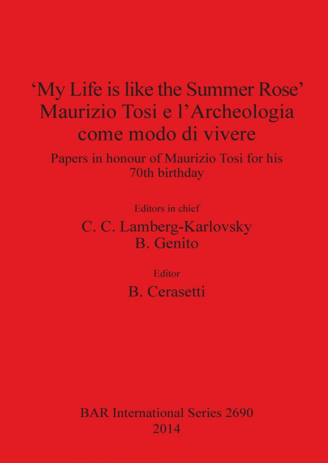 ’My Life is like the Summer Rose’ Maurizio Tosi e l’Archeologia come modo di vivere