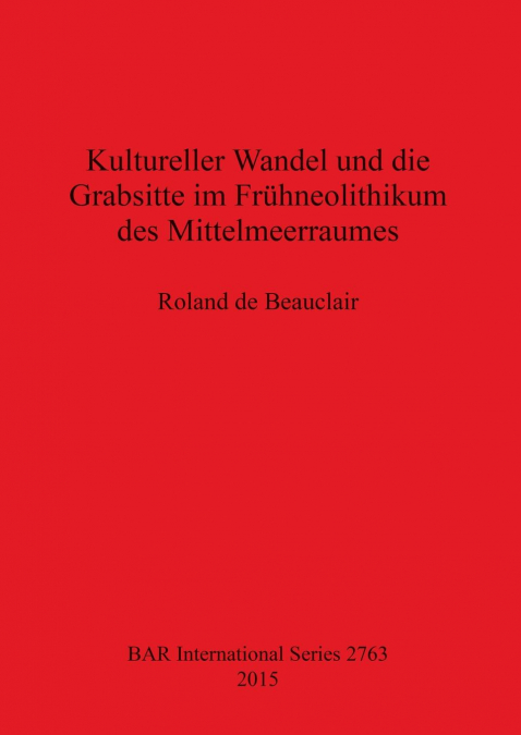 Kultureller Wandel und die Grabsitte im Frühneolithikum des Mittelmeerraumes