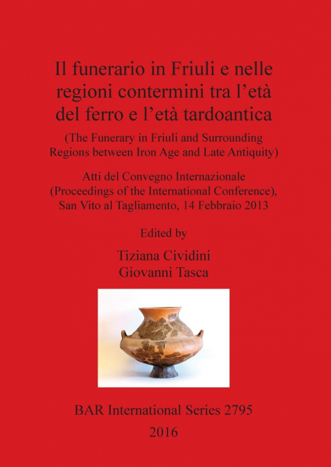 Il funerario in Friuli e nelle regioni contermini tra l’età del ferro e l’età tardoantica