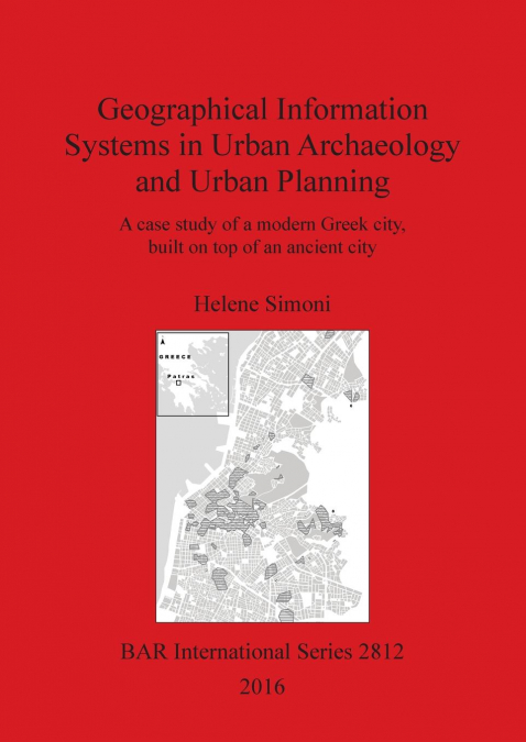 Geographical Information Systems in Urban Archaeology and Urban Planning