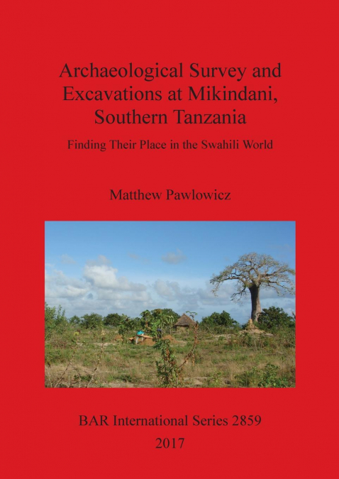 Archaeological Survey and Excavations at Mikindani, Southern Tanzania