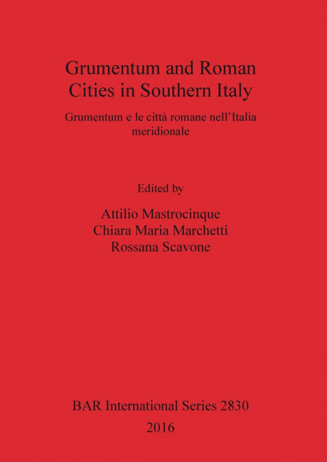 Grumentum and Roman Cities in Southern Italy/Grumentum e le città romane nell’Italia meridionale