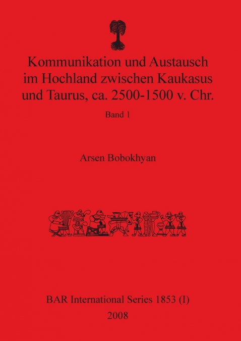 Kommunikation und Austausch im Hochland zwischen Kaukasus und Taurus, ca. 2500-1500 v. Chr.