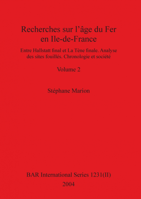 Recherches sur l’âge du Fer en Ile-de-France, Volume II