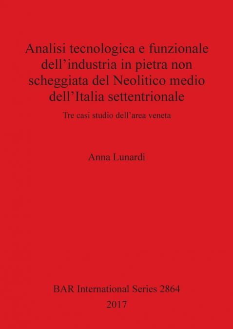 Analisi tecnologica e funzionale dell’industria in pietra non scheggiata del Neolitico medio dell’Italia settentrionale