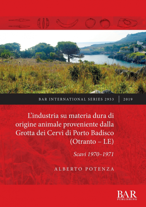 L’industria su materia dura di origine animale proveniente dalla Grotta dei Cervi di Porto Badisco (Otranto - LE)