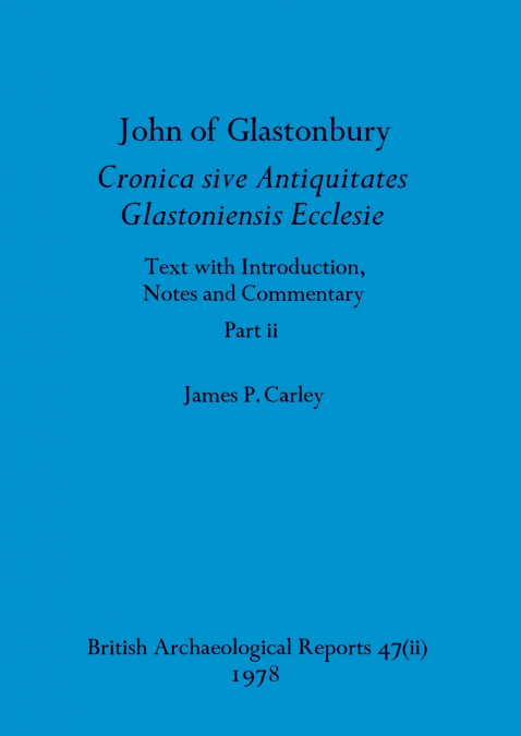 John of Glastonbury. Cronica sive Antiquitates Glastoniensis Ecclesie, Part ii