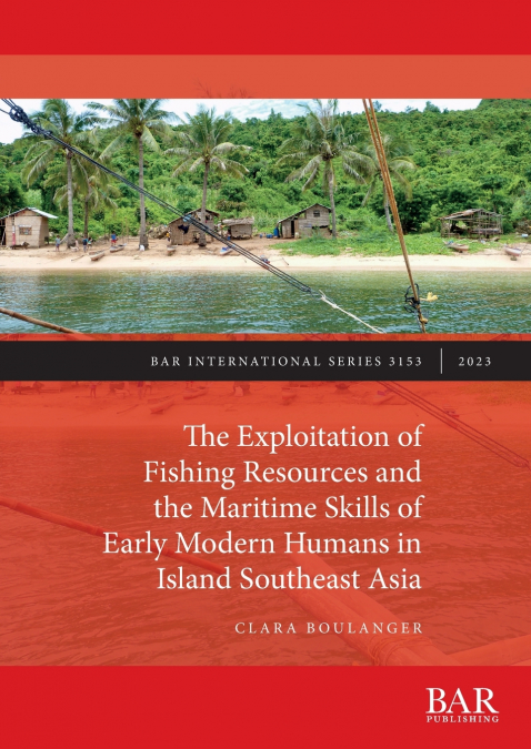 The Exploitation of Fishing Resources and the Maritime Skills of Early Modern Humans in Island Southeast Asia