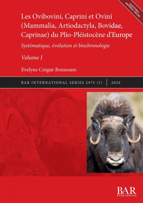 Les Ovibovini, Caprini et Ovini (Mammalia, Artiodactyla, Bovidae, Caprinae) du Plio-Pléistocène d’Europe, Volume I