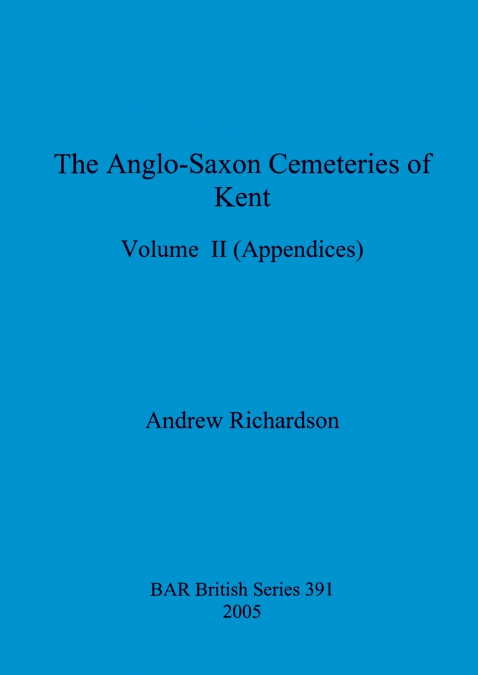 The Anglo-Saxon Cemeteries of Kent, Volume II