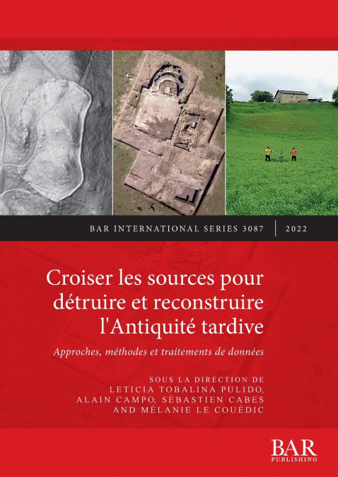 Croiser les sources pour détruire et reconstruire l’Antiquité tardive