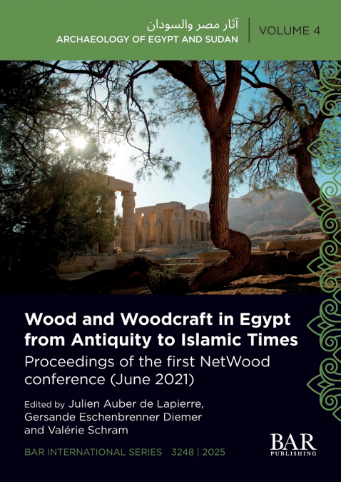Wood and Woodcraft in Egypt from Antiquity to Islamic Times
