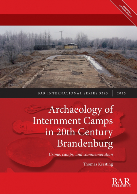 Archaeology of Internment Camps in 20th Century Brandenburg