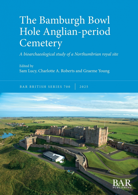 The Bamburgh Bowl Hole Anglian-period Cemetery