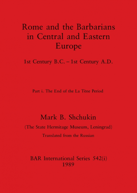 Rome and the Barbarians in Central and Eastern Europe, Part i