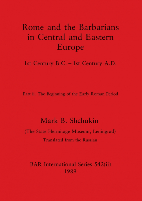 Rome and the Barbarians in Central and Eastern Europe, Part ii