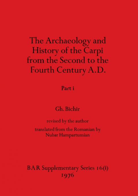 The Archaeology and History of the Carpi from the Second to the Fourth Century A.D., Part i