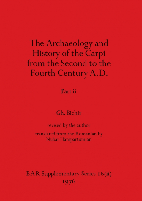 The Archaeology and History of the Carpi from the Second to the Fourth Century A.D., Part ii