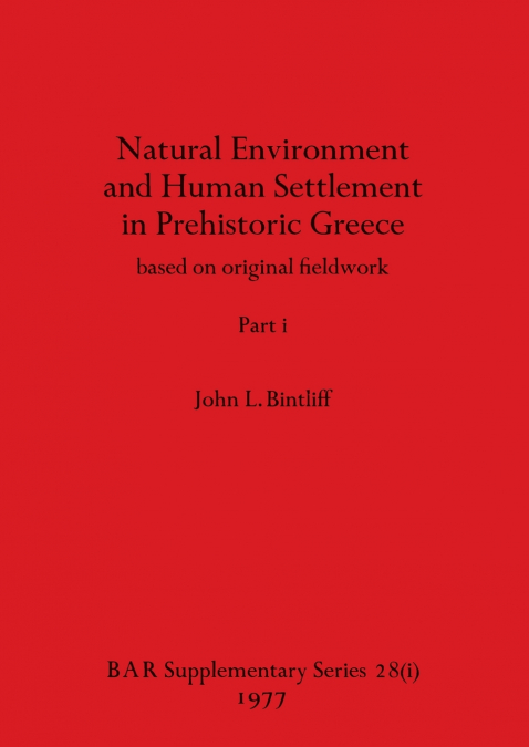 Natural Environment and Human Settlement in Prehistoric Greece, Part i