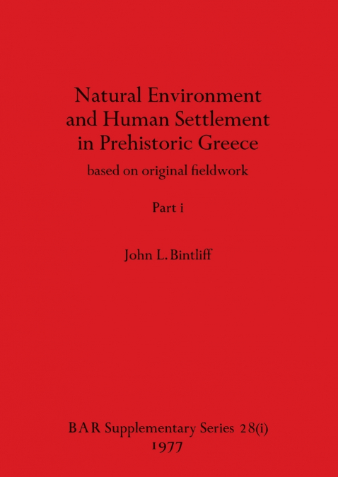 Natural Environment and Human Settlement in Prehistoric Greece, Part i