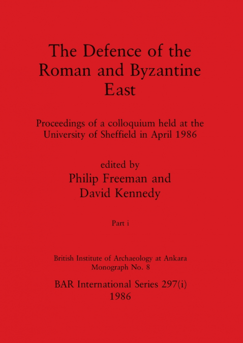 The Defence of the Roman and Byzantine East, Part i