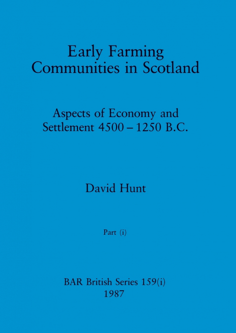 Early Farming Communities in Scotland, Part i